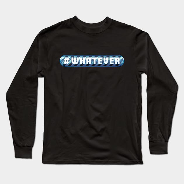 # Whatever Long Sleeve T-Shirt by Drop23